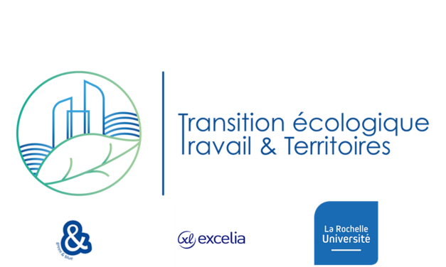 Excelia, Green& Blue et La Rochelle Université lancent la Chaire Transition écologique, Travail & Territoires