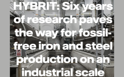 HYBRIT : six années de recherche pour une production industrielle de fer et d’acier sans combustibles fossiles