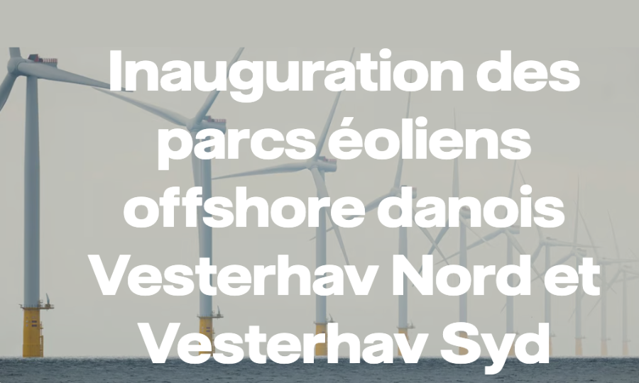 Inauguration des parcs en mer européen de Vattenfall : Vesterhav Nord, Vesterhav Syd au Danemark