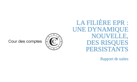 La Cour des Comptes se prononce sur la filière EPR : « une dynamique nouvelle, des risques persistants »