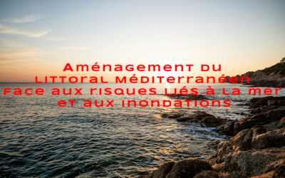 Cour des Comptes : l’aménagement du Littoral Méditerranéen face aux risques liés à la mer et aux inondations